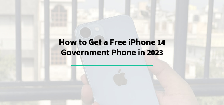 How to Get a Free iPhone 14 Government Phone in 2023