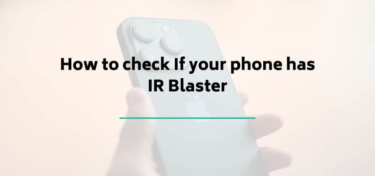 How to check If your phone has IR Blaster