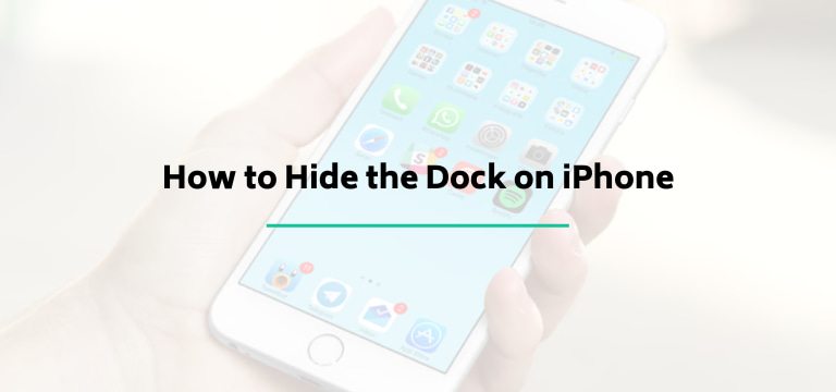 How to Hide the Dock on iPhone