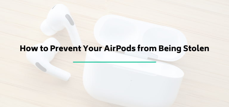 How to Prevent Your AirPods from Being Stolen
