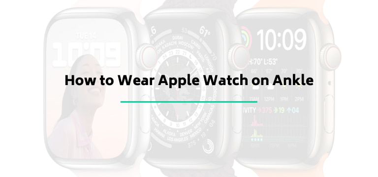 How to Wear Apple Watch on Ankle