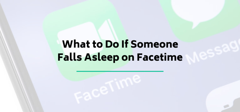 What to Do If Someone Falls Asleep on Facetime
