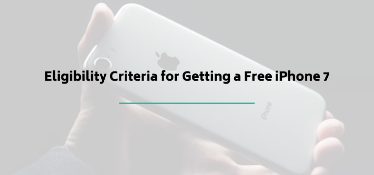 Eligibility Criteria for Getting a Free iPhone 7