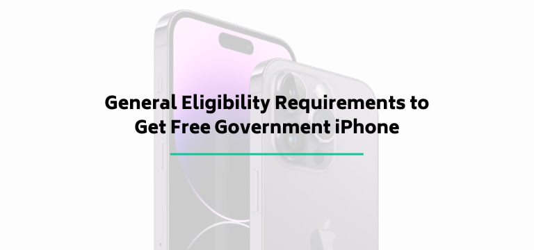 General Eligibility Requirements to Get Free Government iPhone