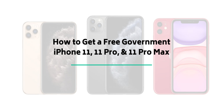 How to Get a Free Government iPhone 11, 11 Pro, & 11 Pro Max