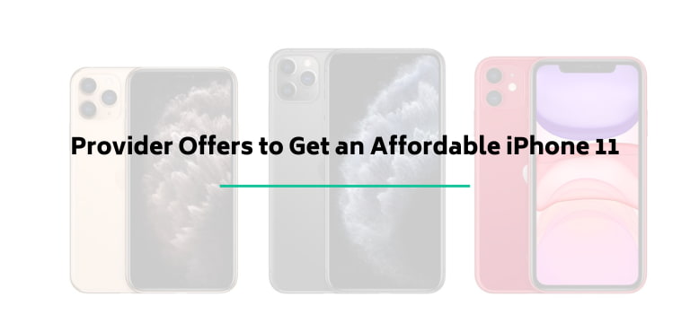 Provider Offers to Get an Affordable iPhone 11
