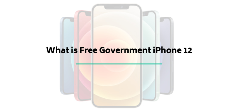 What is Free Government iPhone 12