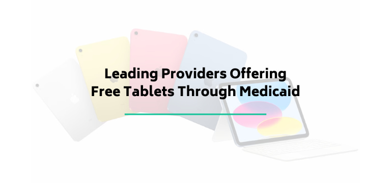 Leading Providers Offering Free Tablets Through Medicaid