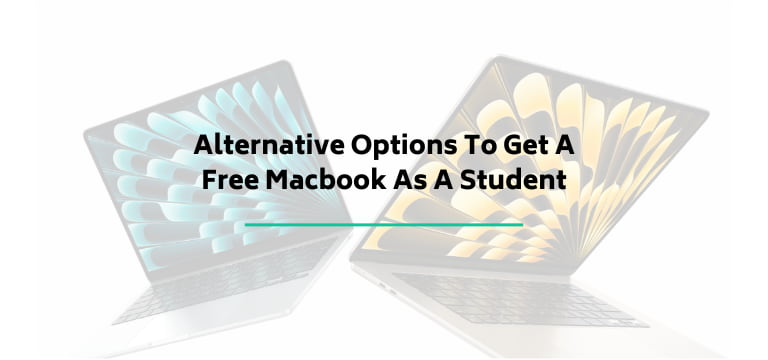 Alternative Options To Get A Free Macbook As A Student