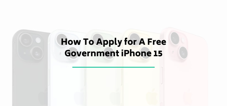 How To Apply for A Free Government iPhone 15